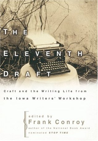 The Eleventh Draft: Craft and the Writing Life from the Iowa Writers' Workshop (Hardcover)