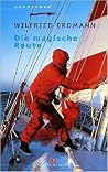 Die Magische Route: Als erster Deutscher allein und nonstop um die Welt Die Magische Route: Als erster Deutscher allein und nonstop um die Welt