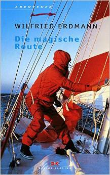 Die Magische Route: Als erster Deutscher allein und nonstop um die Welt