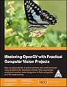 Mastering OpenCV with Practical Computer Vision Projects