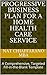 Progressive Business Plan for a Home Health Care Service by Nat Chiaffarano