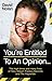 You're Entitled to an Opinion