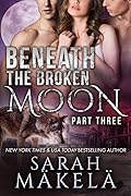 Beneath the Broken Moon: Part Three