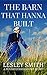 The Barn That Hanna Built by Lesley Smith