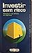 Investir sem risco - Multip...