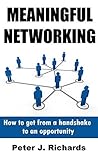 Networking Meaningfully: How to get from a handshake to a business opportunity
