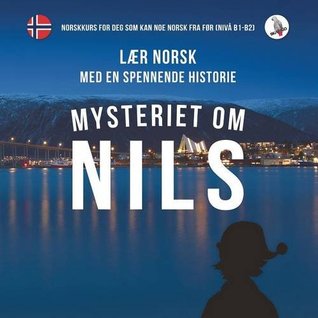 Mysteriet Om Nils 2: Laer Norsk Med En Spennende Historie  (Nils #2)