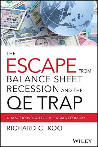 The Escape from Balance Sheet Recession and the QE Trap: A Hazardous Road for the World Economy (Kindle Edition)