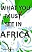 what you must see in africa