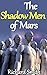 The Shadow Men of Mars