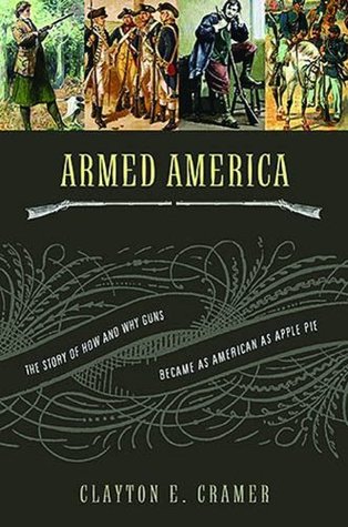 Armed America: The Remarkable Story of How And Why Guns Became As American As Apple Pie (Hardcover)