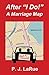 After "I Do!" A Marriage Map: Guide to Having a Lifelong Marriage