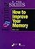How to Improve Your Memory