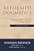 Reformed Dogmatics  by Herman Bavinck