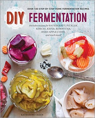DIY Fermentation: Over 100 Step-By-Step Home Fermentation Recipes (Kindle Edition)
