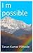 I M Possible by Tarun Kumar Pithode
