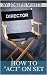 How to "Act" on Set (Film &...
