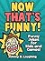 Now That's Funny! by Johnny B. Laughing
