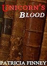 Unicorn's Blood by Patricia Finney