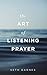 The Art of Listening Prayer...