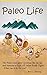 Paleo: Life The Paleo Life Gave Cavemen the Stamina to Escape Sabertooth Tigers - What Can It Do For You?