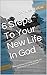 6 Steps To Your New Life In God: Practical steps to living a Godly life full of peace, joy and favor!