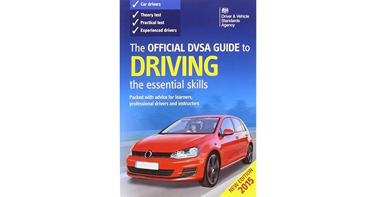 The Official DVSA Guide to Driving 2014: The Essential Skills by Driver ...