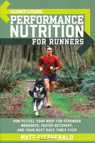Runner's World Performance Nutrition for Runners: How to Fuel Your Body for Stronger Workouts, Faster Recovery, and Your Best RaceTimes Ever (Paperback)