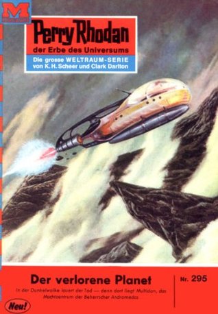 Perry Rhodan 295: Der verlorene Planet: Perry Rhodan-Zyklus "Die Meister der Insel" (Perry Rhodan-Erstauflage) (German Edition)