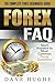 Forex FAQ - The Complete Forex Beginners Guide: Short Answers To Most Common Forex Questions