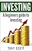 Investing: A Beginner’s Guide To Investing (Investing, Investing for beginners, Investing basics, Investing made simple, Finance, Financial Management,Money management)