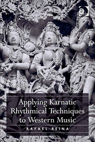 Applying Karnatic Rhythmical Techniques to Western Music (Kindle Edition)