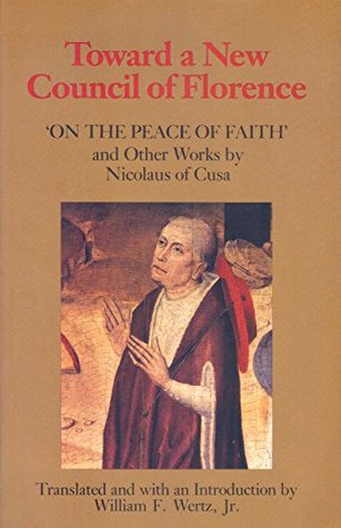 Toward a New Council of Florence: 'On the Peace of Faith' and Other Works by Nicolaus of Cusa (Statecraft)