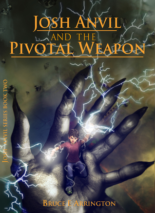 Josh Anvil and the Pivotal Weapon (Josh Anvil, #2)