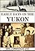 Early Days on the Yukon: The Story of Its Gold Finds (1913)