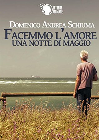 Facemmo l'amore una notte di Maggio