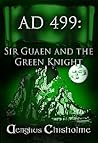 Sir Gawain and the Green Knight AD499 by Aenghus Chisholme Sir Gawain and the Green Knight AD499 by Aenghus Chisholme