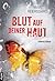 Blut auf deiner Haut