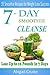 7-Day Smoothie Cleanse: 35 Smoothie Recipes for Weight Loss Success! (Smoothie Cleanse,Recipes,Green,smoothies, green smoothie cleanse, Cleansing smoothies,7 day green smoothie cleanse,Pounds, Day,c)