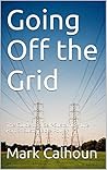 Going Off the Grid: The Guide to a Self-Sustaining Life Part 3: Sustainable Power