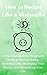 How to Budget Like a Minimalist: A Practical Guide to Minimalist Living in Saving Money, Spending Less, Managing Your Money, and Simplifying Your Life