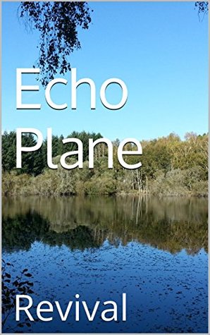 Echo Plane: Revival (Echo Plane Series Book 2)