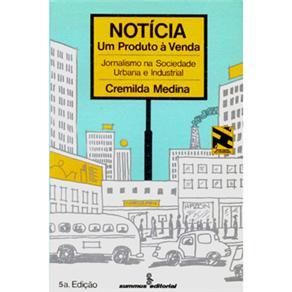 Notícia, um produto à venda: jornalismo na sociedade urbana e industrial (Paperback)