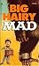 Big Hairy Mad