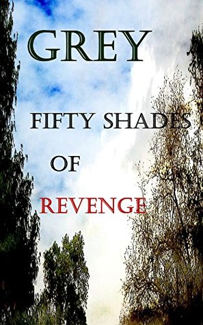 grey: fifty shades of revenge (Kindle Edition)