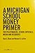 Michigan School Money Primer by Ryan S. Olsen and Michael D...