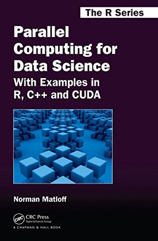Parallel Computing for Data Science: With Examples in R, C++ and CUDA (Kindle Edition)