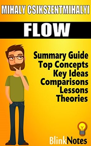 Flow: The Psychology of Optimal Experience, by Mihaly Csikszentmihalyi | Summary Book Guide (Kindle Edition)