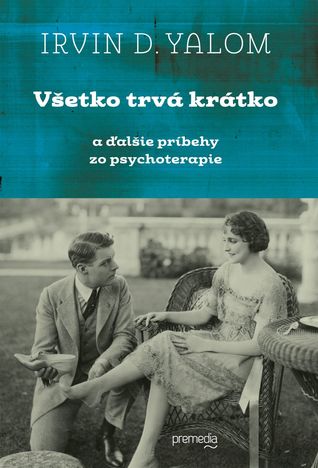 Všetko trvá krátko a ďalšie príbehy zo psychiatrie