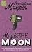 Maybe The Moon by Armistead Maupin